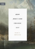 Cover: How Does God Change Us? - Crossway