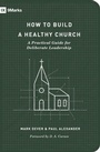 Cover: How to Build a Healthy Church (Second Edition) - Crossway