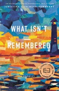Cover: What Isn't Remembered - University of Nebraska Press