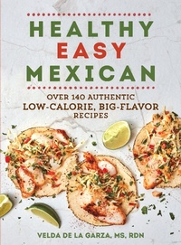 Abbildung von: Healthy Easy Mexican: Over 140 Authentic Low-Calorie, Big-Flavor Recipes - The Experiment