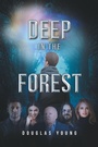 Cover: Deep in the Forest - Newman Springs Publishing, Inc.