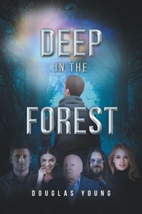 Enlarge image Cover: Deep in the Forest - Newman Springs Publishing, Inc.