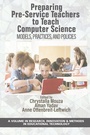 Cover: Preparing Pre-Service Teachers to Teach Computer Science - IAP - Information Age Publishing