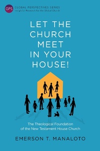 Abbildung von: Let the Church Meet in Your House! - Langham Global Library