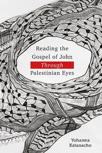 Abbildung von: Reading the Gospel of John through Palestinian Eyes - Langham Preaching Resources