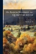 Cover: Un Baron Bearnais Au Quinzieme Siecle - Nabu Press