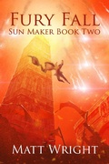 Cover: Fury Fall (The Sun Maker Saga, #2) - Matt Wright Author