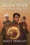 Cover: Ruin Star (The Sun Maker Saga, #1) - Matt Wright Author
