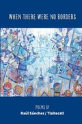 Cover: When There Were No Borders - FlowerSong Press