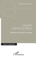 Cover: L'int&eacute;r&ecirc;t contre l'&eacute;thique - Editions L'Harmattan
