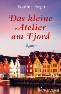 Abbildung von: Das kleine Atelier am Fjord - Ullstein Forever