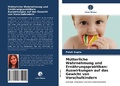 Cover: M&uuml;tterliche Wahrnehmung und Ern&auml;hrungspraktiken: Auswirkungen auf das Gewicht von Vorschulkindern - Verlag Unser Wissen