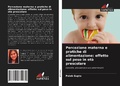 Cover: Percezione materna e pratiche di alimentazione: effetto sul peso in et&agrave; prescolare - Edizioni Sapienza