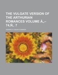 Cover: The Vulgate Version of the Arthurian Romances Volume a - 74, N . 7 - Rarebooksclub.com