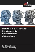 Cover: Inibitori della Tau per iltrattamento dellamalattia diAlzheimer - Edizioni Sapienza