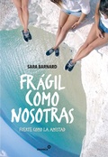Cover: Fr&aacute;gil como nosotras, fuerte como la amistad - Granica