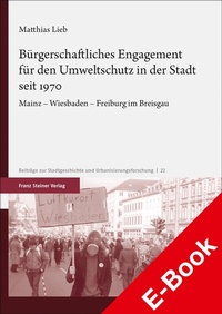 Abbildung von: Bürgerschaftliches Engagement für den Umweltschutz in der Stadt seit 1970 - Franz Steiner Verlag