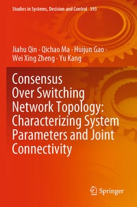 Enlarge image Cover: Consensus Over Switching Network Topology: Characterizing System Parameters and Joint Connectivity - Springer
