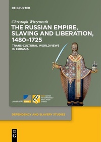 Bild: The Russian Empire, Slaving and Liberation, 1480-1725 - De Gruyter
