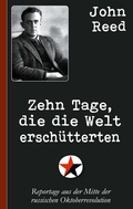 Cover: John Reed: Zehn Tage, die die Welt ersch&uuml;tterten - BoD - Books on Demand