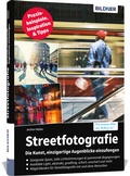 Cover: Streetfotografie - Die Kunst, einzigartige Augenblicke einzufangen - BILDNER Verlag