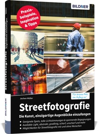 Abbildung von: Streetfotografie - Die Kunst, einzigartige Augenblicke einzufangen - BILDNER Verlag