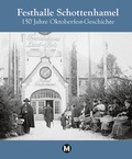 Cover: Festhalle Schottenhamel - 150 Jahre Oktoberfestgeschichte - M&uuml;nchenVerlag ein Imprint von Langen M&uuml;ller Verlag GmbH