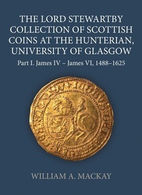 Abbildung von: The Lord Stewartby Collection of Scottish Coins at the Hunterian, University of Glasgow - Oxford University Press