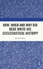 Cover: How, When and Why did Bede Write his Ecclesiastical History? - Routledge
