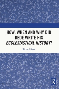 Enlarge image Cover: How, When and Why did Bede Write his Ecclesiastical History? - Routledge