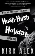 Cover: Hush-Hush Holiday (Edgar "Doc" Holiday, #1) - Kirk Alex