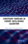 Cover: Constraint Handling in Cohort Intelligence Algorithm - CRC Press