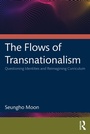 Cover: The Flows of Transnationalism: Questioning Identities and Reimagining Curriculum - Routledge
