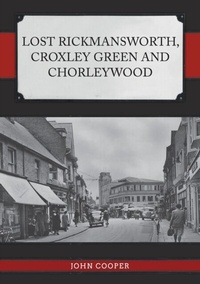 Abbildung von: Lost Rickmansworth, Croxley Green and Chorleywood - Amberley Publishing