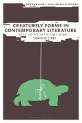 Cover: Creaturely Forms in Contemporary Literature - Bloomsbury Academic