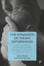 Cover: The Dynamics of Young Fatherhood - Policy Press