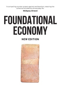 Enlarge image Cover: Foundational Economy - Manchester University Press