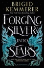 Cover: Forging Silver into Stars - Bloomsbury YA