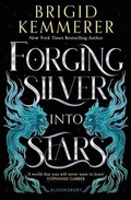 Cover: Forging Silver into Stars - Bloomsbury YA