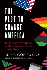 Enlarge image Cover: The Plot to Change America - Encounter Books,USA