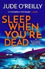 Cover: Sleep When You're Dead - Head of Zeus -- an Aries Book
