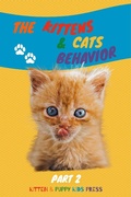 Cover: The Kittens & Cats Behavior Part 2: Easily explain your little friends' true needs to kids in a fun way (Kids Love Pets, #2) - Jack Golden
