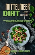 Cover: Mittelmeer-Diaet Leicht Gemacht - Kelly Spencer - Sabine Martin