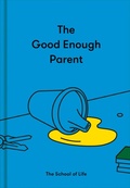 Cover: The Good Enough Parent - The School of Life