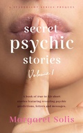 Cover: Secret Psychic Stories: Volume 1 (StarBright, #1) - Margaret Solis