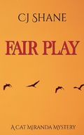 Cover: Fair Play (A Cat Miranda Mystery, #2) - Rope's End Publishing