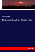 Cover: The American Navy in the War with Spain - Hansebooks