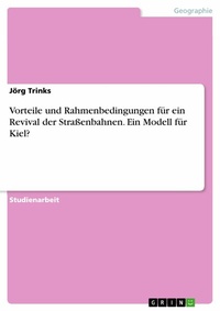 Abbildung von: Vorteile und Rahmenbedingungen für ein Revival der Straßenbahnen. Ein Modell für Kiel? - GRIN Verlag