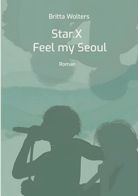 Abbildung von: Star.X - Feel my Seoul - BoD - Books on Demand