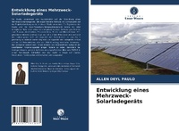 Abbildung von: Entwicklung eines Mehrzweck-Solarladegeräts - Verlag Unser Wissen